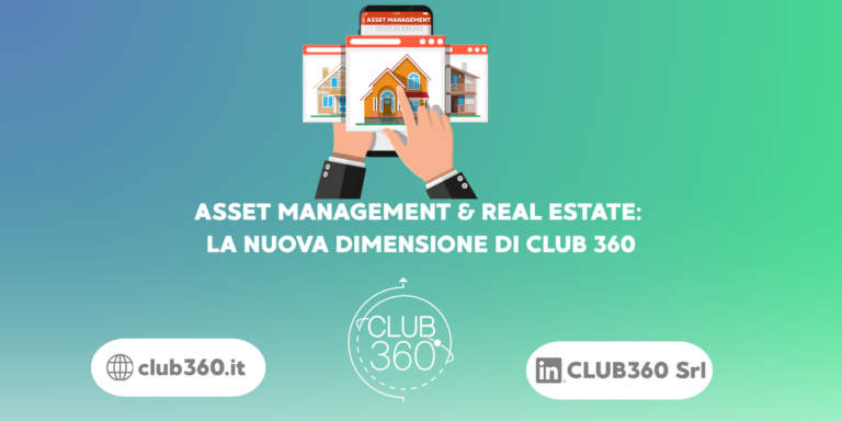 Asset Management & Real Estate: La nuova dimensione di Club 360 S.r.l.