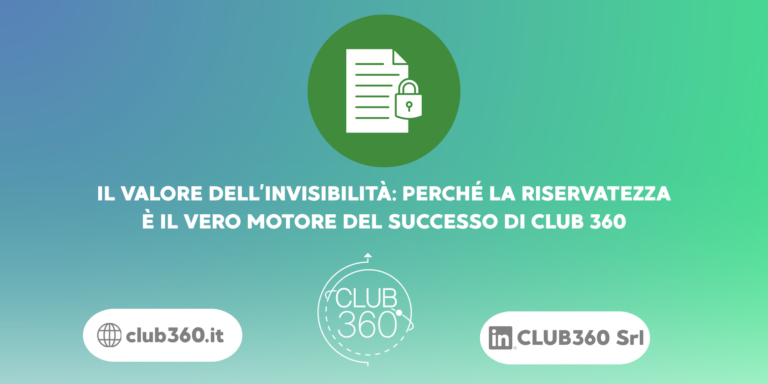 Il valore dell’invisibilità: perché la riservatezza è il vero motore del successo di Club 360